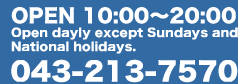 open 10:-20:00 open dayly except sundays and national holidays phone number 043-213-7570